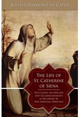 Tan Books The Life of St. Catherine of Siena: The Classic on Her Life and Accomplishments as Recorded by Her Spiritual Director