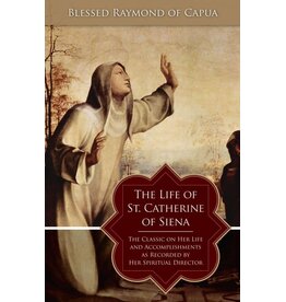 Tan Books The Life of St. Catherine of Siena: The Classic on Her Life and Accomplishments as Recorded by Her Spiritual Director