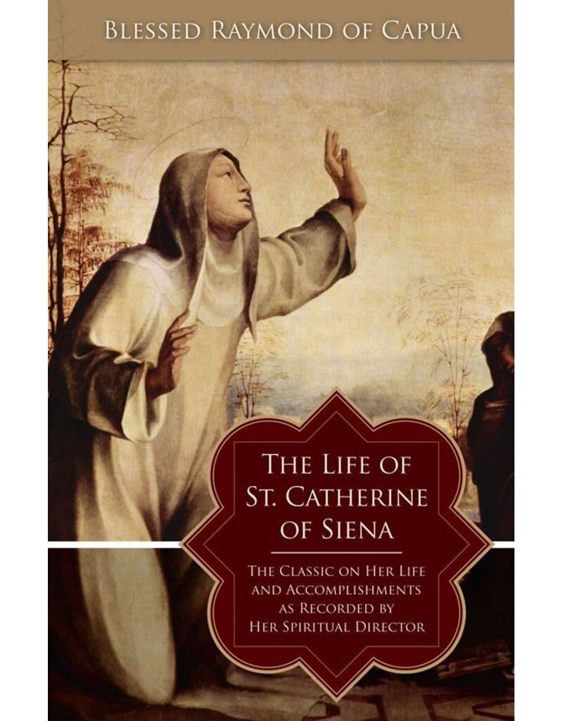 Tan Books The Life of St. Catherine of Siena: The Classic on Her Life and Accomplishments as Recorded by Her Spiritual Director