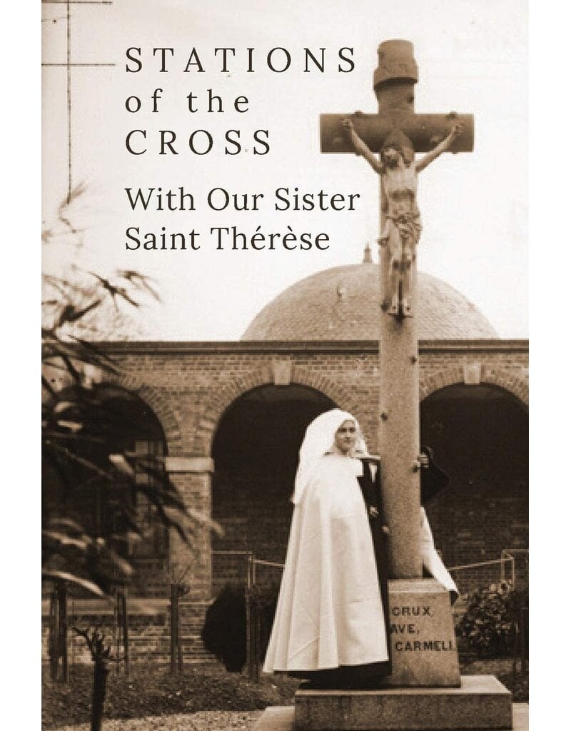 Stations of the Cross with Our Sister St. Thérèse