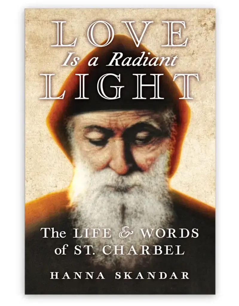 Angelico Press Love is a Radiant Light: The Life & Words of Saint Charbel