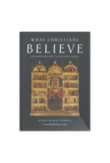 Word on Fire What Christians Believe: Understanding the Nicene Creed  Written by Bishop Robert Barron