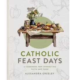 Sophia Institute Press Catholic Feast Days | A Cookbook for Connecting Faith and Food