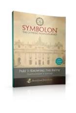 Augustine Institute Symbolon: The Catholic Faith Explained - PART 1 - Participant Guide