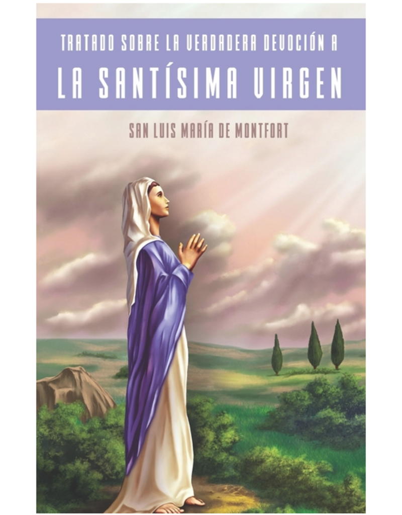 Independently Published Tratado Sobre la Verdadera Devoción a la Santísima Virgen (Traducción) (La Editorial Divina) (Treatise on True Devotion to the Blessed Virgin (Translation) (The Divine Editorial))
