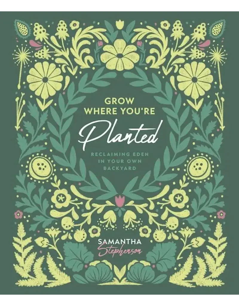 Sophia Institute Press Grow Where You’re Planted | Reclaiming Eden in Your Own Backyard