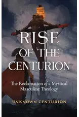 Sophia Institute Press Rise of the Centurion | The Reclamation of a Mystical Masculine Theology