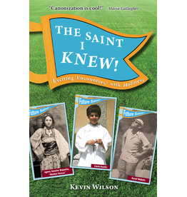 Marian Press The Saint I Knew! Exciting Encounters with Holiness