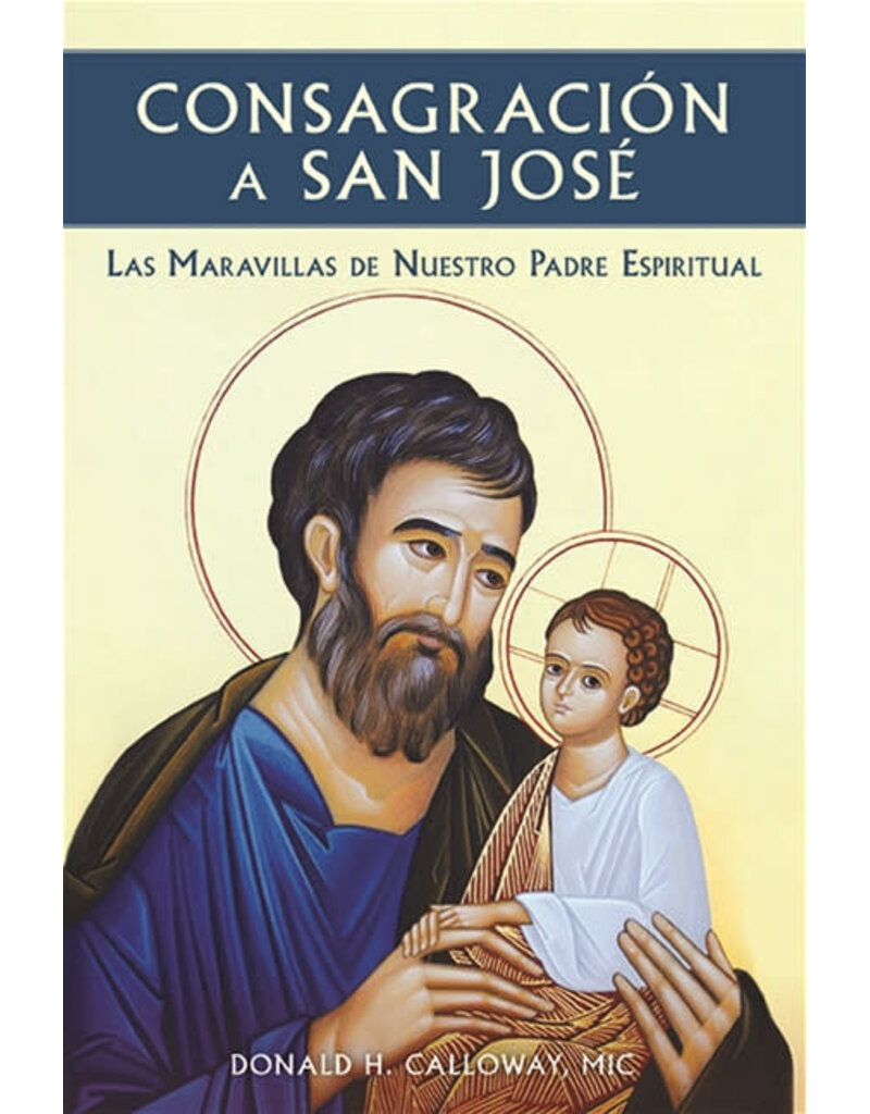 Marian Press Consagración a San Jose: Las Maravillas de Nuestro Padre Espiritual