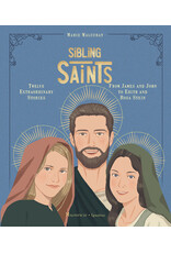 Sibling Saints | Twelve Extraordinary Stories from James and John to Edith and Rosa Stein