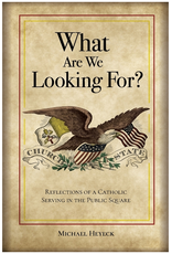 What Are We Looking For? Reflections of a Catholic Serving in the Public Square