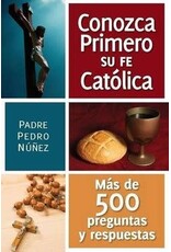 Liguori Publications Conozca Primero Su Fe Catolica: Mas de 500 Preguntas Y Respuestas