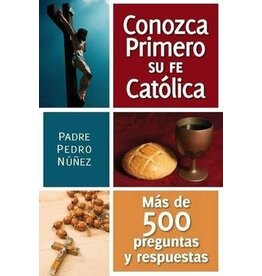 Liguori Publications Conozca Primero Su Fe Catolica: Mas de 500 Preguntas Y Respuestas