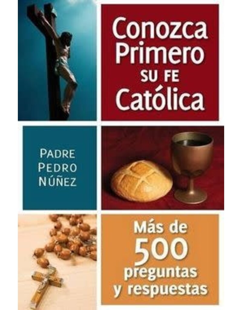 Liguori Publications Conozca Primero Su Fe Catolica: Mas de 500 Preguntas Y Respuestas