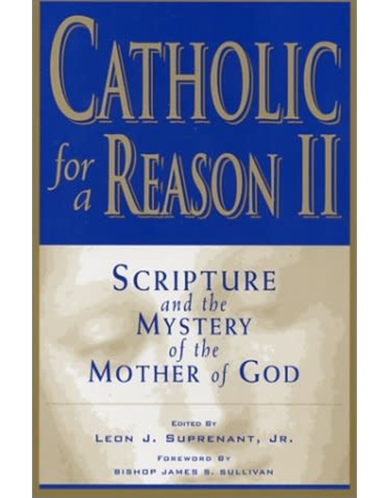 Emmaus Road Publishing Catholic for a Reason II: Scripture and the Mystery of the Mother of God