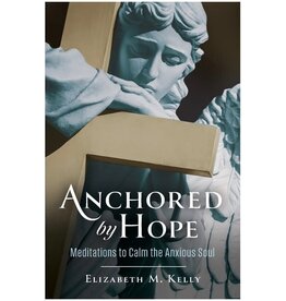 The Word Among Us Press Anchored by Hope | Meditations to Calm the Anxious Soul