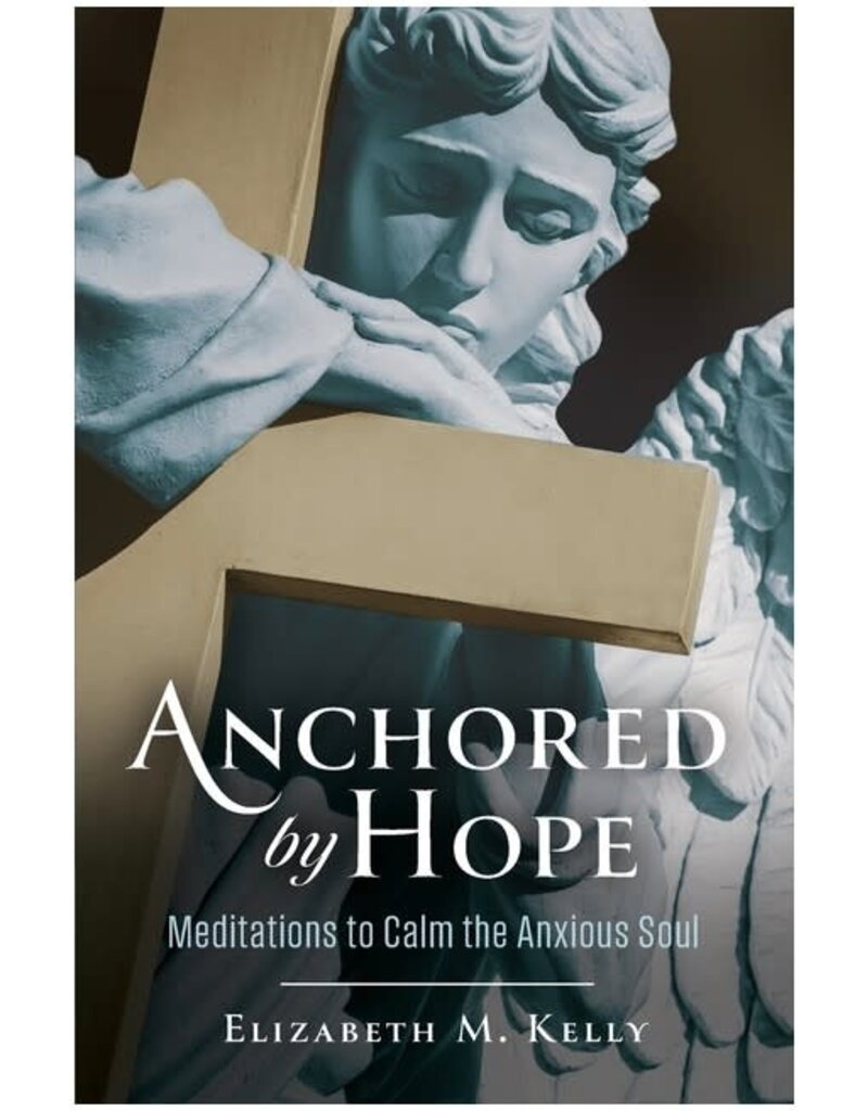 The Word Among Us Press Anchored by Hope | Meditations to Calm the Anxious Soul