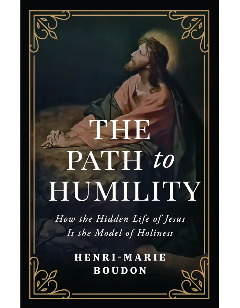 Sophia Institute Press The Path to Humility | How the Hidden Life of Jesus Is the Model of Holiness