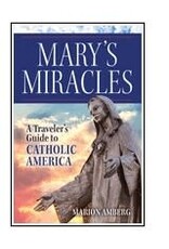 Ave Maria Press Mary's Miracles: A Traveler's Guide to Catholic America