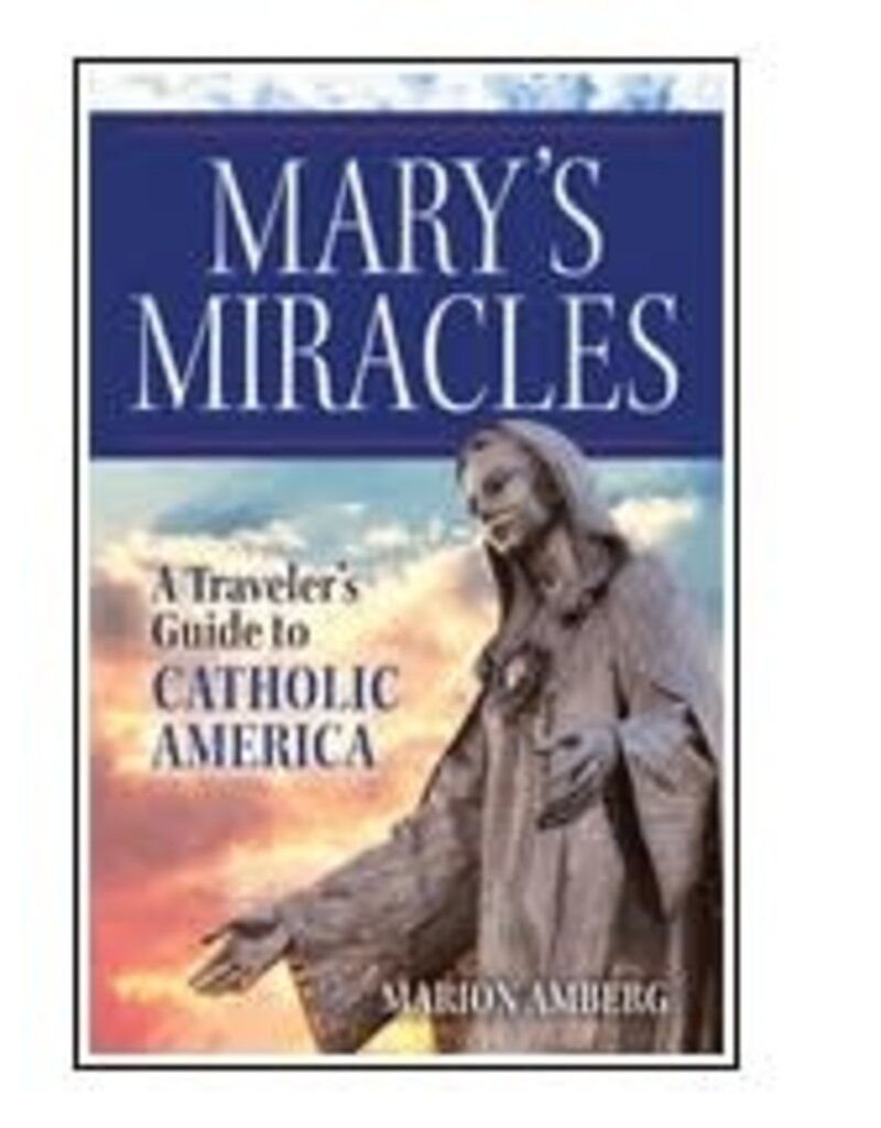 Ave Maria Press Mary's Miracles: A Traveler's Guide to Catholic America