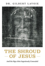 Sophia Institute Press The Shroud of Jesus And the Sign John Ingeniously Concealed