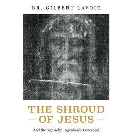Sophia Institute Press The Shroud of Jesus And the Sign John Ingeniously Concealed