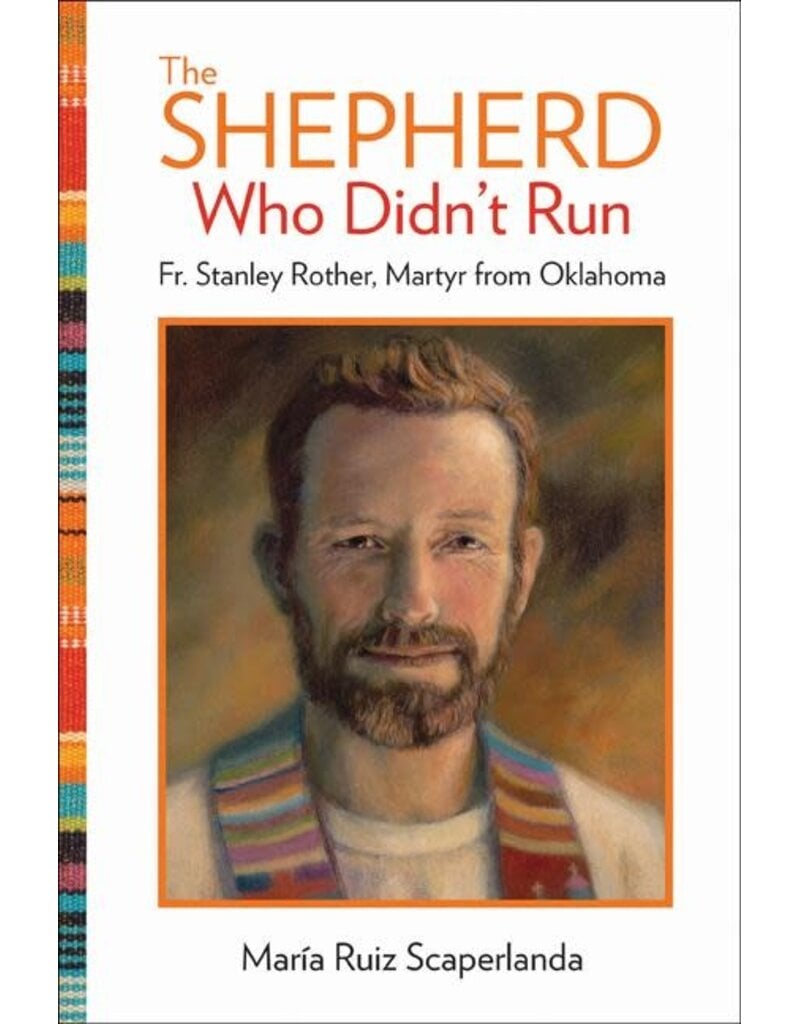 Our Sunday Visitor The Shepherd Who Didn't Run: Fr. Stanley Rother, Martyr from Oklahoma