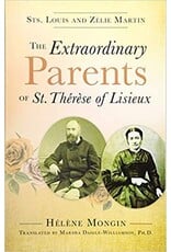 Our Sunday Visitor The Extraordinary Parents of St. Therese of Lisieux: Sts. Louis and Zelie Martin