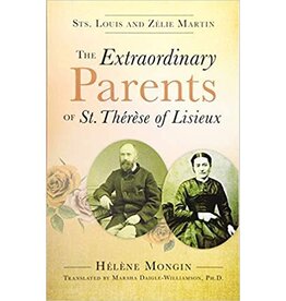 Our Sunday Visitor The Extraordinary Parents of St. Therese of Lisieux: Sts. Louis and Zelie Martin