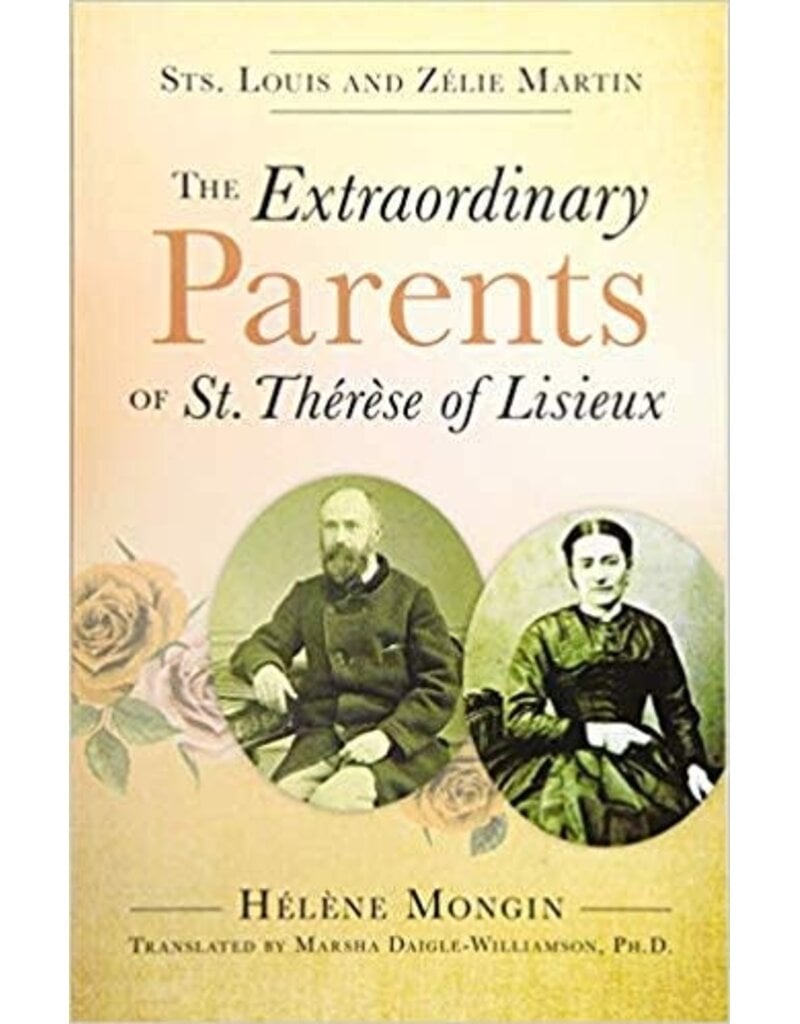 Our Sunday Visitor The Extraordinary Parents of St. Therese of Lisieux: Sts. Louis and Zelie Martin