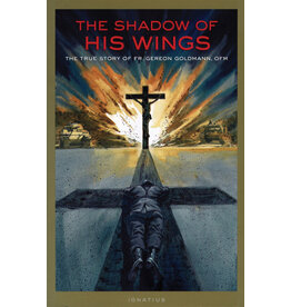 Ignatius Press The Shadow of His Wings: The True Story of Fr. Gereon Goldmann (Revised)