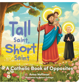 Our Sunday Visitor Kids Tall Saint, Short Saint: A Catholic Book of Opposites