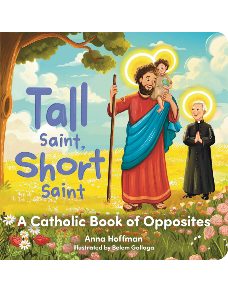 Our Sunday Visitor Kids Tall Saint, Short Saint: A Catholic Book of Opposites