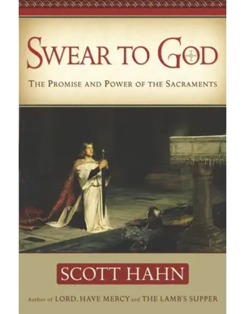 Emmaus Road Publishing Swear to God: The Promise and Power of the Sacraments
