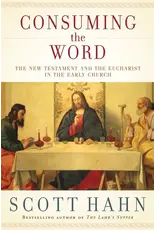 Emmaus Road Publishing Consuming the Word: The New Testament and The Eucharist in the Early Church