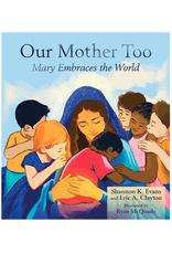 Paulist Press Our Mother Too: Mary Embraces the World