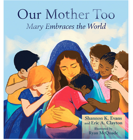 Paulist Press Our Mother Too: Mary Embraces the World