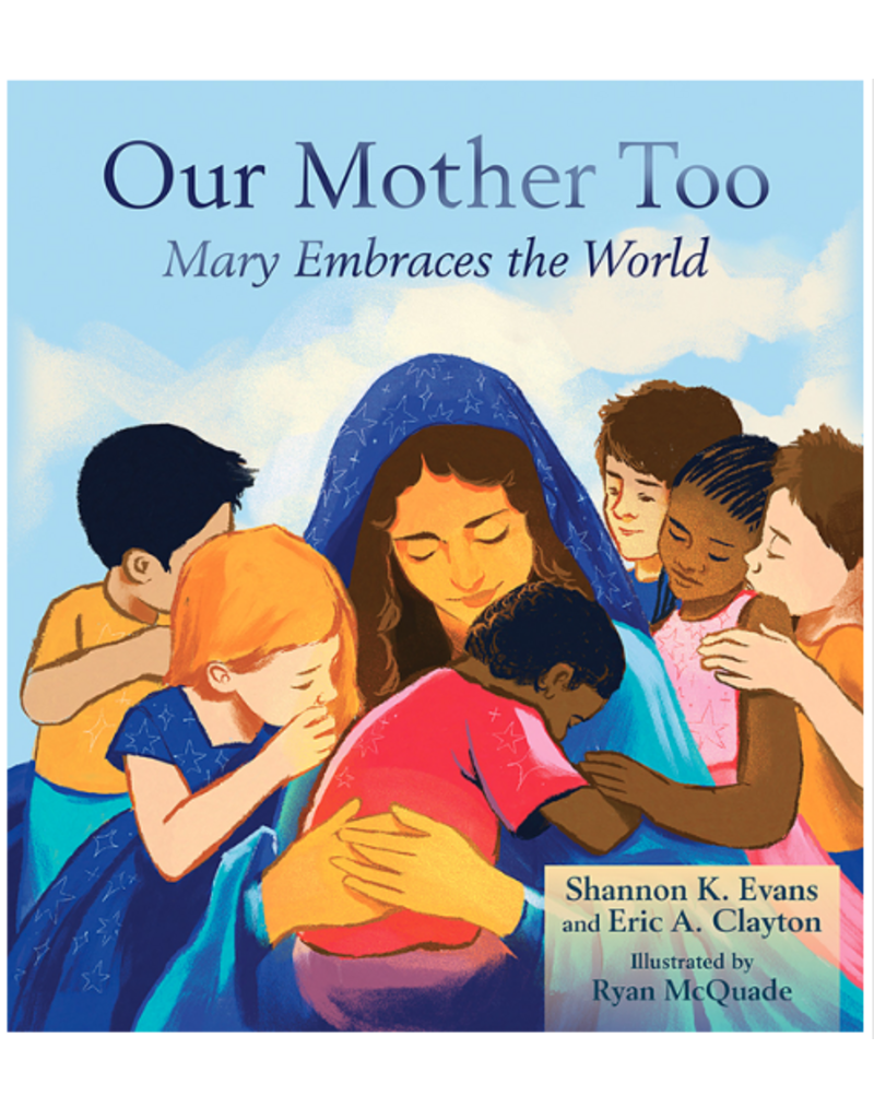 Paulist Press Our Mother Too: Mary Embraces the World