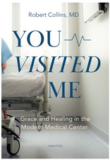 Ignatius Press You Visited Me: Grace and Healing in the Modern Medical Center