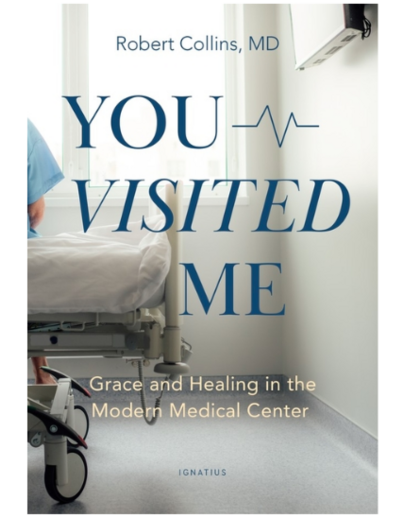 Ignatius Press You Visited Me: Grace and Healing in the Modern Medical Center