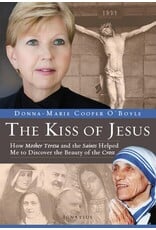 Ignatius Press The Kiss of Jesus: How Mother Teresa and the Saints Helped Me to Discover the Beauty of the Cross