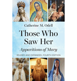 Our Sunday Visitor Those Who Saw Her Apparitions of Mary, Revised and Expanded, Fourth Edition   Catherine M. Odell