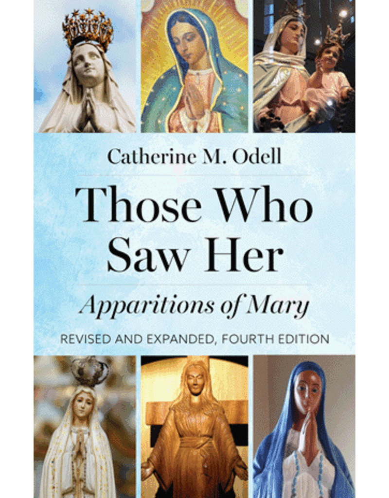 Our Sunday Visitor Those Who Saw Her Apparitions of Mary, Revised and Expanded, Fourth Edition   Catherine M. Odell