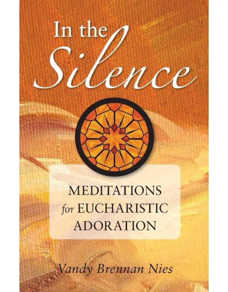 Liguori Publications In the Silence: Meditations for Eucharistic Adoration