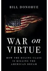 Sophia Institute Press War on Virtue: How the Ruling Class is Killing the American Dream