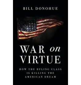 Sophia Institute Press War on Virtue: How the Ruling Class is Killing the American Dream