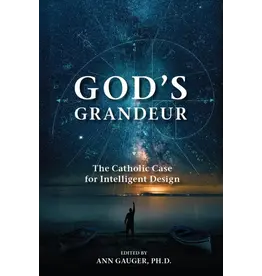 Sophia Institute Press God’s Grandeur The Catholic Case for Intelligent Design
