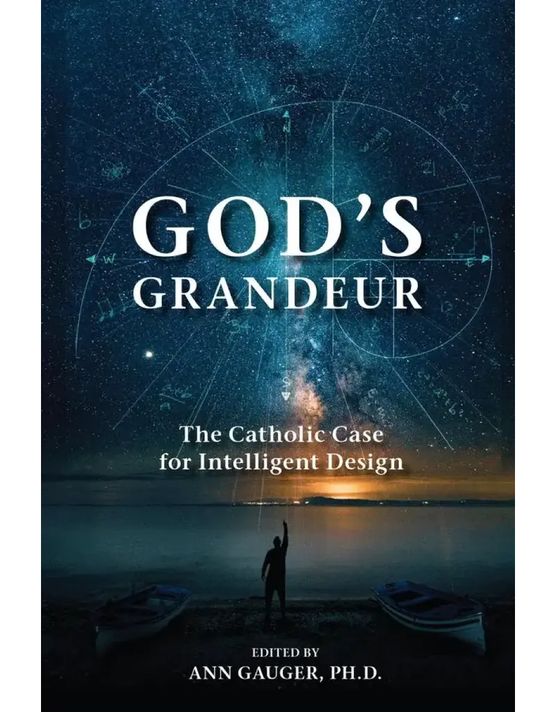 Sophia Institute Press God’s Grandeur The Catholic Case for Intelligent Design