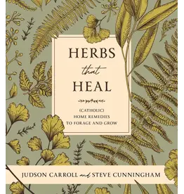 Sophia Institute Press Herbs that Heal - (Catholic) Home Remedies to Forage and Grow