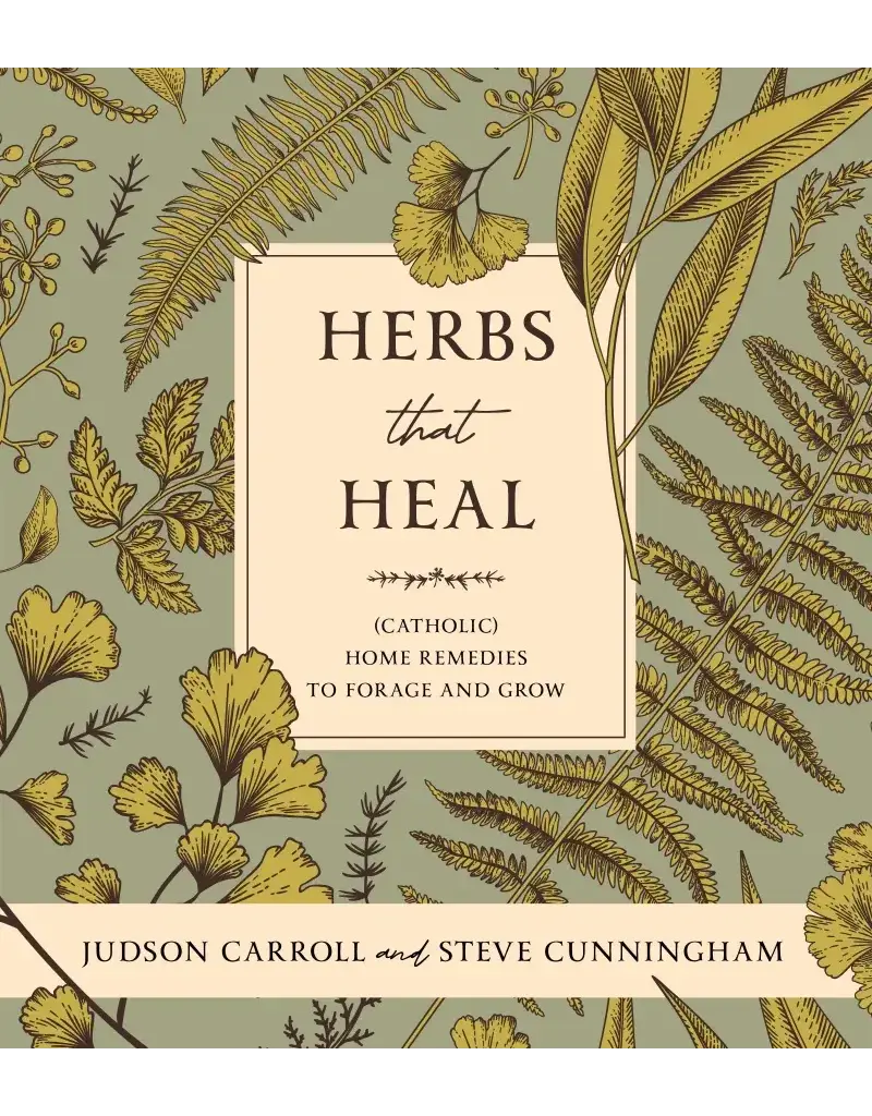 Sophia Institute Press Herbs that Heal - (Catholic) Home Remedies to Forage and Grow